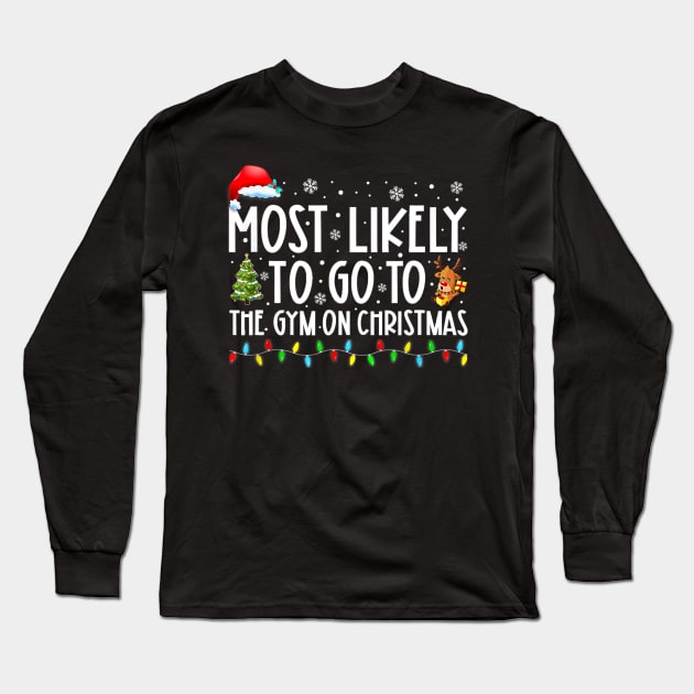 Most Likely To Go To The Gym On Christmas Family Pajamas Long Sleeve T-Shirt by nadenescarpellos